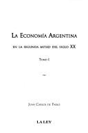 Cover of: La Economia Argentina by Juan Carlos de Pablo, Juan Carlos De Pablo