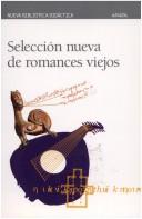 Cover of: Seleccion nueva de romances viejos
