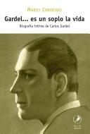 Cover of: Gardel--: es un soplo la vida : biografía íntima de Carlos Gardel