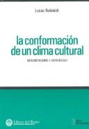 La Conformacion de Un Clima Cultural by Lucas Rubinich