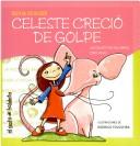 Cover of: Celeste Crecio de Golpe