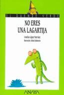Cover of: No eres una lagartija by Concha López Narváez