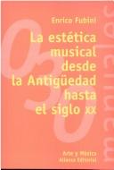 Cover of: La Estetica Musical Desde La Antiguedad Hasta El Siglo XX (El Libro Universitario) by Enrico Fubini