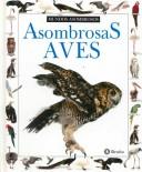 Cover of: Asombrosas Aves (Colección "Mundos Asombrosos"/Eyewitness Junior Series) by Alexandra Parsons