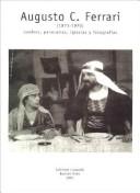 Cover of: Augusto C. Ferrari (1871-1970): Cuadros, Panoramas, Iglesias y Fotografias