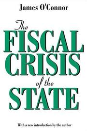 Cover of: The Fiscal Crisis of the State by O'Connor, James., O'Connor, James.