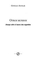 Cover of: Otros mundos: ensayo sobre el nuevo cine argentino