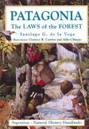 Cover of: Patagonia the Laws of the Forest by Gustavo R. Carrizo, Aldo Chiappe, Santiago G. de La Vega