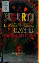 Cover of: La máquina de hacer paraguayitos by Washington Cucurto