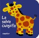 Cover of: La Selva Chiquita/ the Little Jungle (Chiquitos)