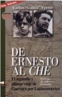 Cover of: de Ernesto Al Che by Carlos Calica Ferrer, Alberto Granado