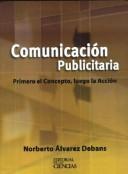 Comunicacion Publicitaria by Norberto Alvarez Debans