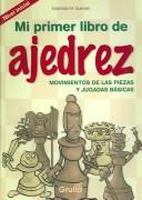 Cover of: Mi Primer Libro De Ajedrez: Movimientos De Las Piezas Y Jugadas Basicas