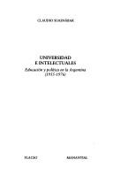 Cover of: Universidad E Intelectuales: Educacion y Politica En La Argentina (1955-1976)