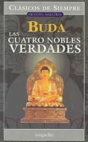 Cover of: Las Cuatro Nobles Verdades / the Four Noble Truths (Clasicos De Siempre / Grandes Maestros / Always Classics / Great Teachers)