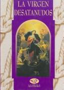 Cover of: La Virgen Desatanudos/ the Virgin Untie the Knots by Elsa N. Felder