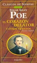 Cover of: El corazon delator y otros cuentos/ The Tell-Tale Heart and Other Stories (Clasicos De Siempre- Cuentos/ Always Classic- Stories)