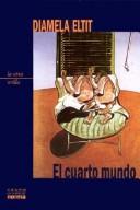 Cover of: El Cuarto Mundo by Diamela Eltit