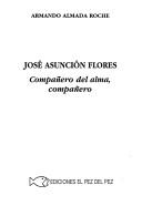 Cover of: José Asunción Flores: compañero del alma, compañero