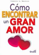 Cover of: Como Encontrar Un Gran Amor by Jennifer L. Bawsteer, Jennifer L. Bawsteer