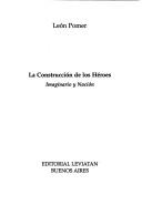 Cover of: La construcción de los héroes: imaginario y nación