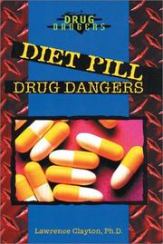 Cover of: Diet pill drug dangers by Clayton, Lawrence Ph. D.
