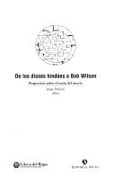 Cover of: de Los Dioses Hindues a Bob Wilson: Perspectivas Sobre El Teatro del Mundo (Libros del Rojas)