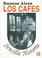 Cover of: Buenos Aires Los Cafes 1/buenos Aires The Coffee 1