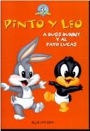 Cover of: Pinto y Leo - A Bugs Bunny y El Pato Lucas