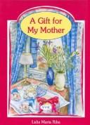 Cover of: A Gift for My Mother