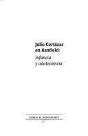 Cover of: Julio Cortázar en Banfield: infancia y adolescencia
