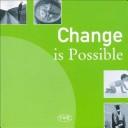 Cover of: Change Is Possible