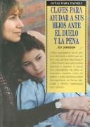 Cover of: Claves para ayudar a sus hijos ante el duelo y la pena/ Keys to helping children deal with death and grief