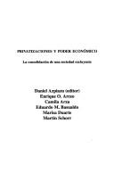 Cover of: The Privatizaciones y Poder Economico - La Consolidacion de Una Sociedad Excluyente (Colección Economia Politica Argentina)
