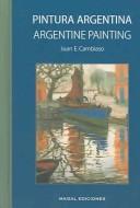 Cover of: Pintura Argentina Argentine Painting by Juan E. Cambiaso