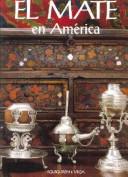 Cover of: El Mate En America by Javier Eguiguren Molina, Jose Eguiguren Molina