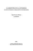 Cover of: La Argentina en la Antártida: 100 años de presencia permanente e ininterrumpida