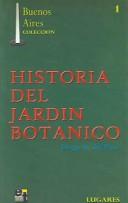 Cover of: Historia Del Jardin Botanico/history Of The Botanical Garden (Buenos Aires Colección/Buenos Aires Collection) by Diego A. del Pino