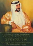 With United Strength: Shaikh Zayid Bin Sultan Al Nahyan by The Emirates Center for Strategic Studies and Research