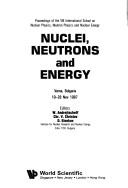 Cover of: Nuclei, Neutrons, and Energy by W. Andrejtscheff, Chr V. Christov