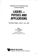 Cover of: Lasers: Physics and Applications : Proceedings of the 5th International School on Quantum Electronics, Sunny Beach, Bulgaria, Sept 26-Oct 1., 1988