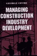 Cover of: Managing Construction Industry Development by George Ofori