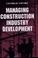 Cover of: Managing Construction Industry Development