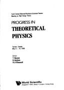 Cover of: Progress in Theoretical Physics: 10th Annual Montreal Rochester Syracuse Toronto Meeting on High Energy Theory