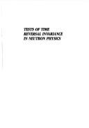 Tests of Time Reversal Invariance in Neutron Physics by N. R. Roberson, C. R. Gould