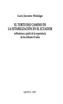 Cover of: El tortuoso camino de la estabilizacion en el Ecuador: Reflexiones a partir de la experiencia de los ultimos 15 a%7Enos