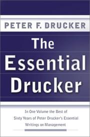 Cover of: The essential Drucker: selections from the management works of Peter F. Drucker.