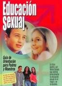 Cover of: Educacion Sexual, Guia De Orientacion Para Padres / Sexual Education for Parents And Teachers: All the Answers for the Delicate Dairy Answers