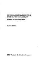 Cover of: Consumo, Cultura E Identidad En El Mundo Globalizado: Estudios de Caso En Los Andes
