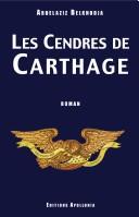 Cover of: Les Cendres De Carthage by Abdelaziz Belkhodja